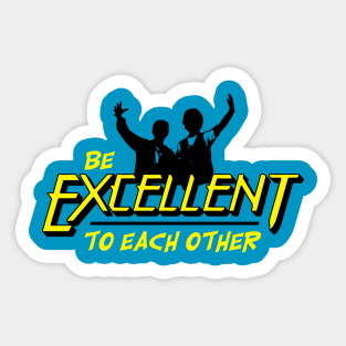 Be Excellent to Each Other Sticker